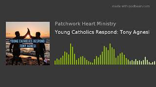 Young Catholics Respond: Tony Agnesi