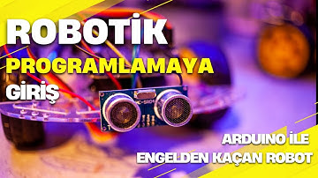 Robotik Programlamaya Giriş: Örnek Proje Arduino ile Engelden Kaçan Robot Yapımı