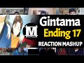 GINTAMA Ending 17 Reaction Mashup GINTAMA Ending 17 Reaction Mashup
