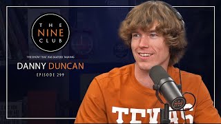 Danny Duncan | The Nine Club  Episode 299