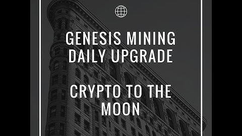 Genesis Mining Daily Upgrade - Crypto to the Moon