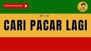 CARI PACAR LAGI - ST 12 (Karaoke Reggae Version) By Daehan Musik