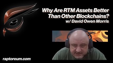 Why Are RTM Assets Better Than Other Blockchains? With David Owen Morris