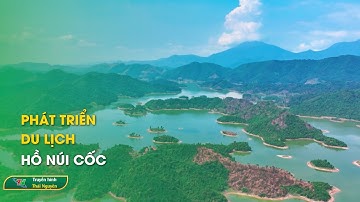 Phát triển du lịch Hồ Núi Cốc | Thái Nguyên TV