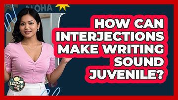 How Can Interjections Make Writing Sound Juvenile? - Lexicon Lounge