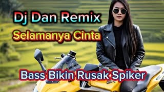 DANGDUT DJ REMIX ||SELAMANYA CINTA|| BASS NYA BIKIN RUSAK SPIKER BOSS