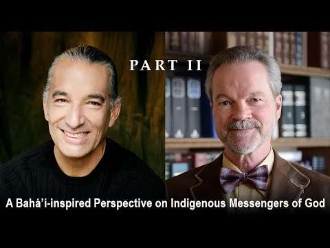 A Bahá’í-inspired Perspective on Indigenous Messengers of God, Part II