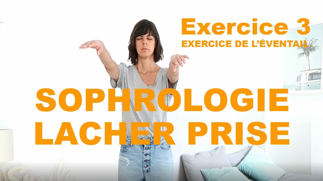 SOPHROLOGIE: LACHER PRISE : EXERCICE 3 : EXERCICE DE L'ÉVENTAIL - YouTube