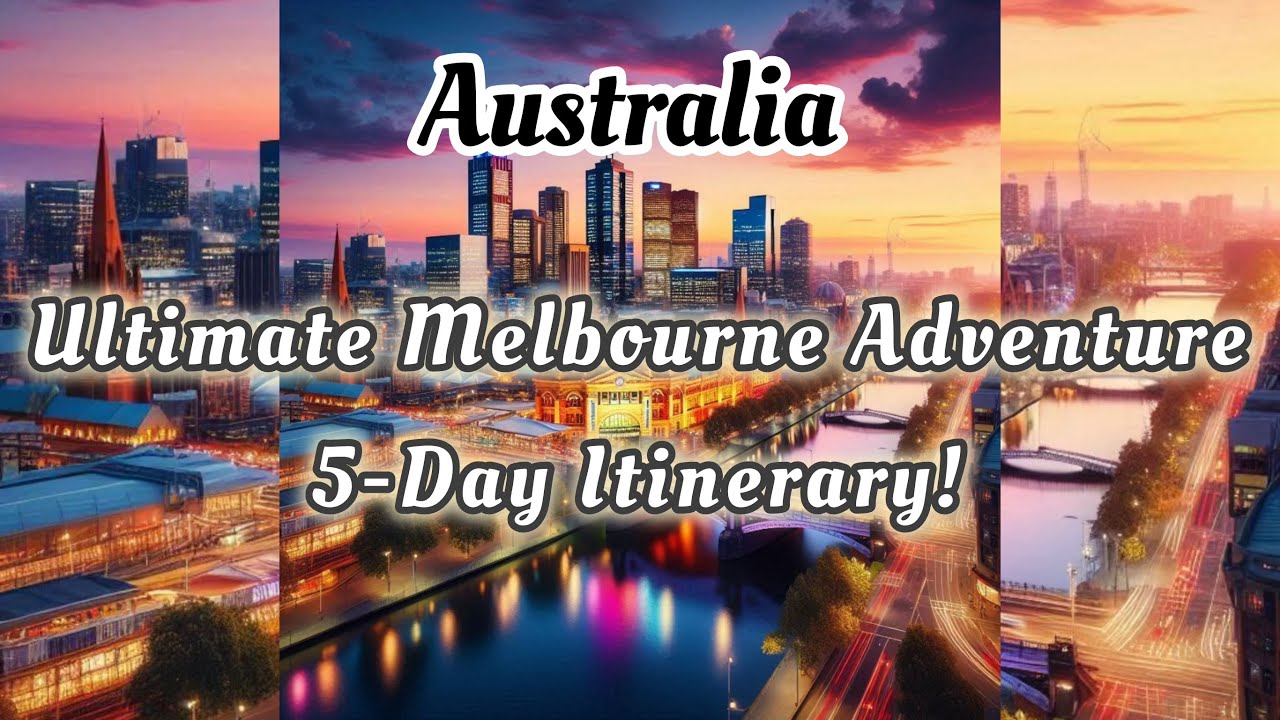 Ultimate Melbourne Adventure: 5-Day Itinerary!