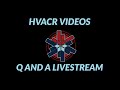 HVACR VIDEOS Q AND A LIVESTREAM 06/12/23