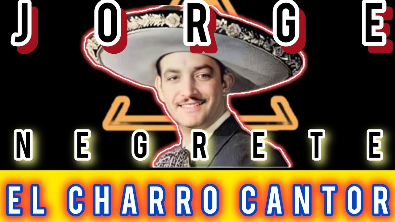Jorge Negrete El Charro Cantor Que Conquistó Los Corazones De México 