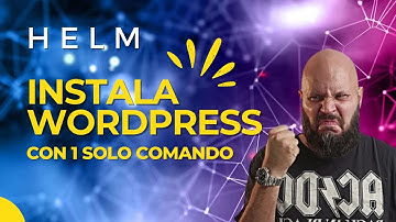 HELM: INSTALÁ WORDPRESS con 1 COMANDO en KUBERNETES