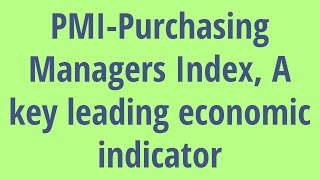 Leading Economic Indicators PMI - PURCHASING MANAGERS INDEX