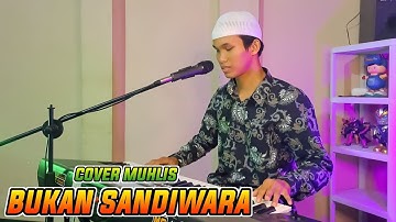 BUKAN SANDIWARA|DANGDUT ORGEN TUNGGAL|COVER MUHLIS