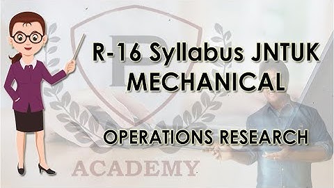 Operations Research | R 16 Syllabus for Mechanical Engineering | JNTUK | Purushotam Academy