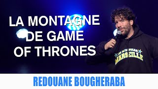 LA MONTAGNE DE GAME OF THRONES - REDOUANE BOUGHERABA