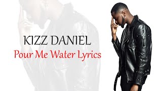 Kizz Daniel - Pour Me Water - Official Lyric Video (T-MAN)