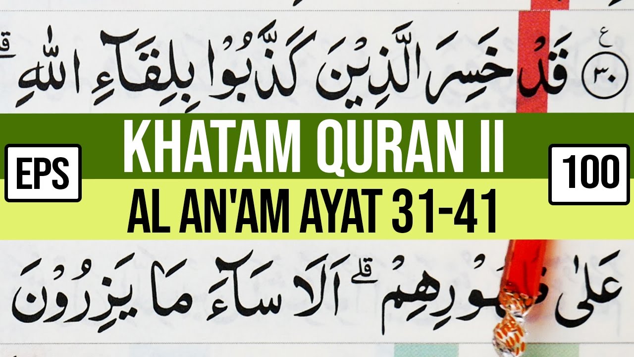 KHATAM QURAN II SURAH AL AN'AM AYAT 31-41 TARTIL  BELAJAR MENGAJI EP 100
