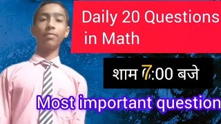 Daily 20 Questions in MATH ( Date:-17/05/2024) class:-6,7 or 8