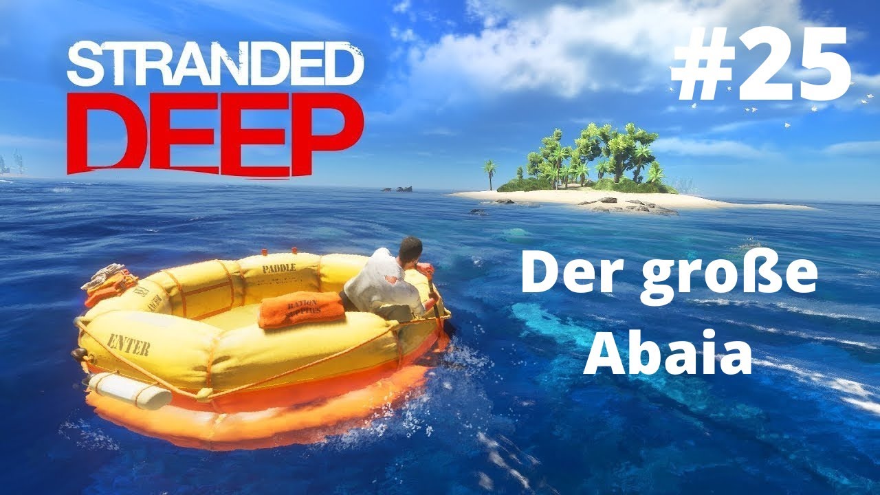 Stranded Deep "Der große Abaia" 100% Platin Part 25