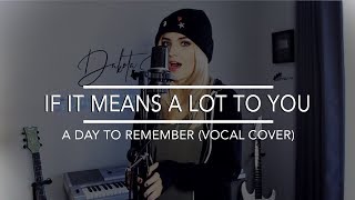 Video thumbnail of "If It Means A Lot To You -  A Day To Remember (Vocal Cover)"