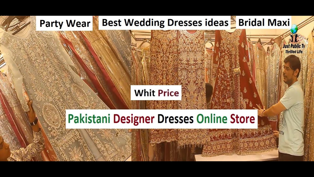 Pakistani Designer Dresses Online Store - Party Wear - Best Wedding Dresses ideas - Bridal Maxi