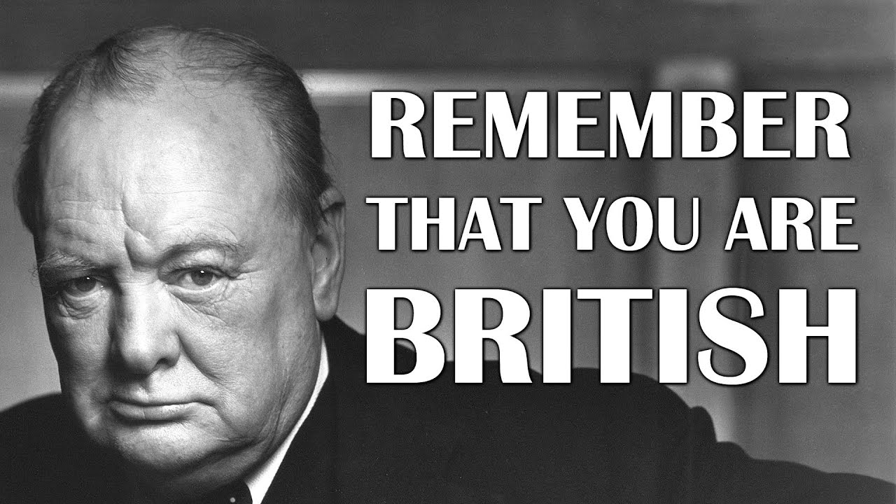 Remember that you are British