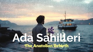 Ada Sahilleri The Anatolian Rebirth