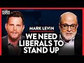 Are Liberals Willing to Join Conservatives to Save the US? | Mark Levin | POLITICS | Rubin Report
