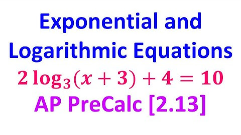 2.13A - Exponential and Logarithmic Equations [AP Precalculus]