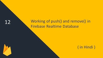 Firebase Realtime Database - push and remove | 12 - Firebase Tutorial | (in Hindi)