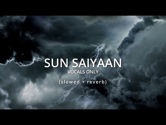 SUN SAIYAAN | OST Qurbaan (Vocals Only) | Slowed + Reverb *HD* class=