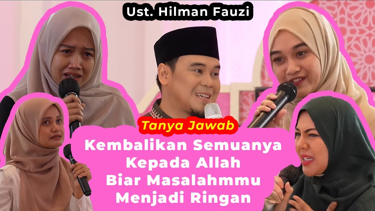 Kembalikan Semuanya Kepada Allah Biar Masalahmu Menjadi Ringan ❗Tanya Jawab❗Ust. Hilman Fauzi