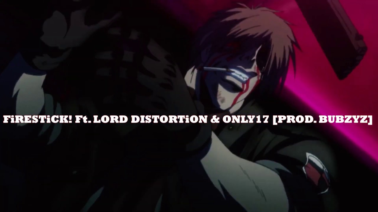 BUBZYZ - FiRESTiCK! Ft. LORD DISTORTiON & ONLY17 [PROD. BUBZYZ] || Hellsing Ultimate AMV