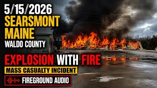 5/15/2026 Searsmont Maine , Waldo County explosion with fire Mass Casualty Incident Fireground audio
