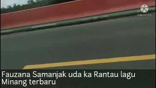 Fauzana Samanjak uda ka Rantau lagu Minang terbaru