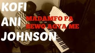 Miniatura de "Kofi Ani Johnson - Madamfo Pa Beko Agya Me  (Highlife Piano)"