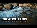 Creative Flow (1 Hour) — River Ambience for Focus, Thinking &amp; Calm Mind