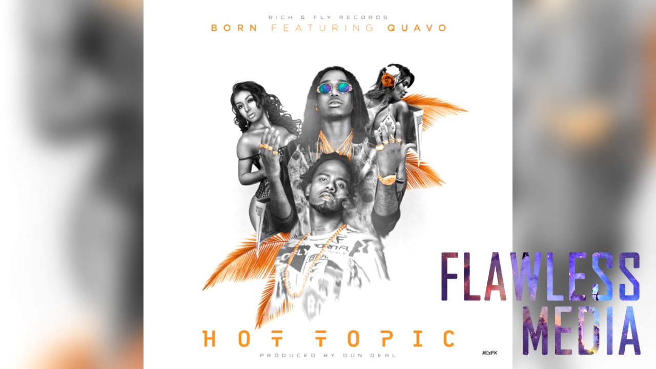 Born   Hot Topic Feat Quavo 