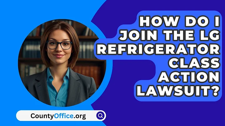 How Do I Join The LG Refrigerator Class Action Lawsuit? - CountyOffice.org