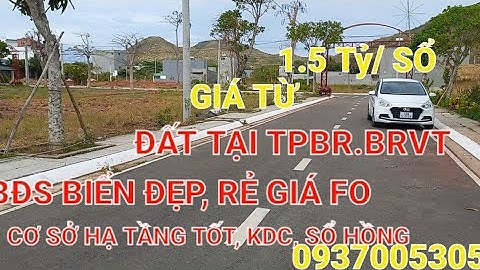 BÁN BĐS BIỂN GIÁ FO, GÍA CỰC TỐT ĐỂ ĐT TẠI BRVT.DIỆN TÍCH TỪ 100M2_ 500M2 . SỔ HỒNG. LH 0937005305