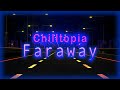 Faraway - Chilltopia ( Synthwave - Retrowave - Chillwave )