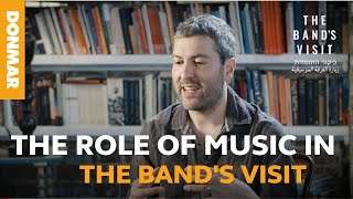 The Role of Music in THE BAND'S VISIT | Donmar Warehouse