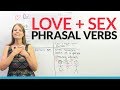 English Phrasal Verbs for LOVE, SEX, and DATING!