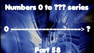 Numbers 0 to  series (Part 58)