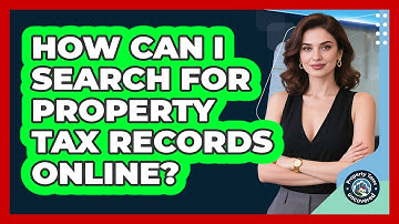 How Can I Search For Property Tax Records Online? - Property Taxes Uncovered