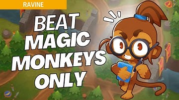 How to Beat Magic Monkeys Only Mode on Ravine - BTD6 Strategy