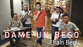 Video thumbnail of "Efrain Berry - Dame un beso"