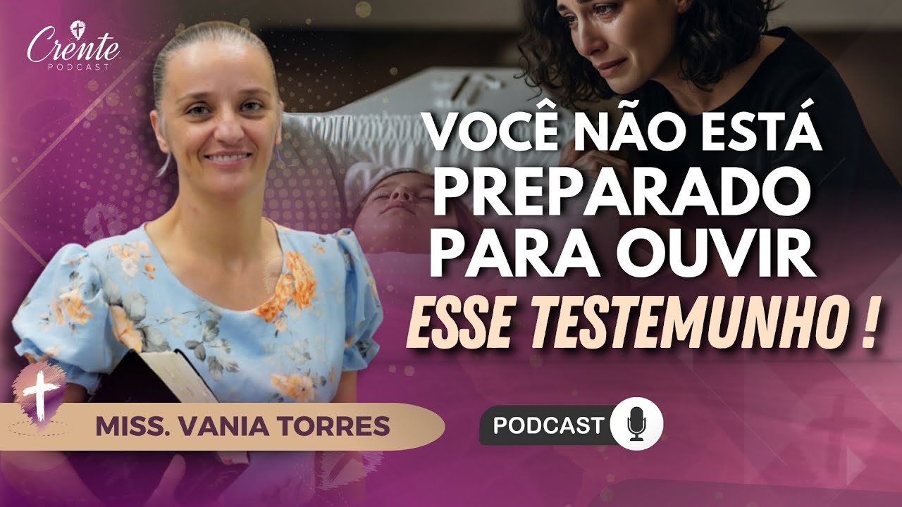 Você Precisa Ouvir Esse Testemunho! | Miss. Vania Torres #182