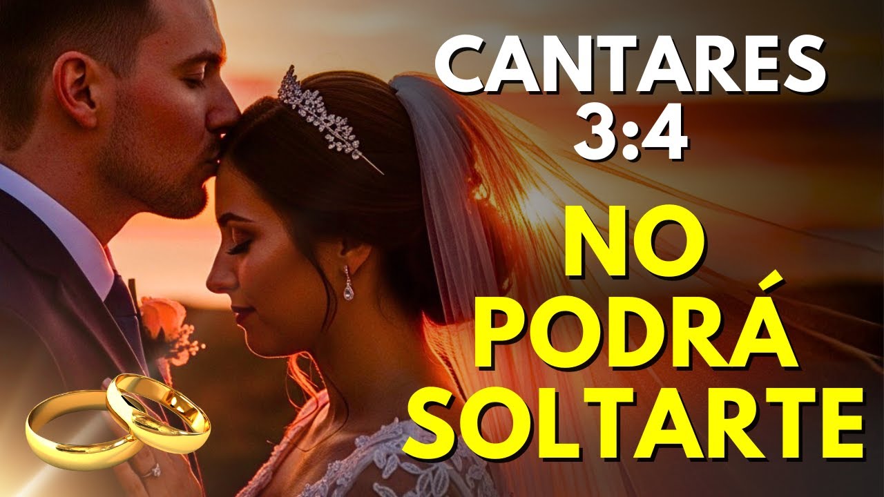 DIOS REVELÓ: CUANDO DECLARES CANTARES 3:4, ÉL NO PODRÁ SOLTARTE - REFLEXIÓN CRISTIANA